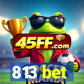 813 bet